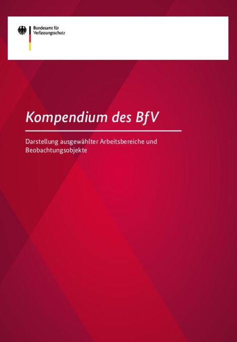 Deckblatt der Publikation Kompendium des BfV – Darstellung ausgewählter Arbeitsbereiche und Beobachtungsobjekte Deckblatt der Publikation Kompendium des BfV – Darstellung ausgewählter Arbeitsbereiche und Beobachtungsobjekte