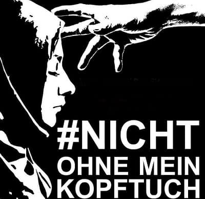 Das Bild zeigt eine Frau mit Kopftuch und den Schriftzug „Nicht ohne mein Kopftuch“ Das Bild zeigt eine Frau mit Kopftuch und den Schriftzug „Nicht ohne mein Kopftuch“