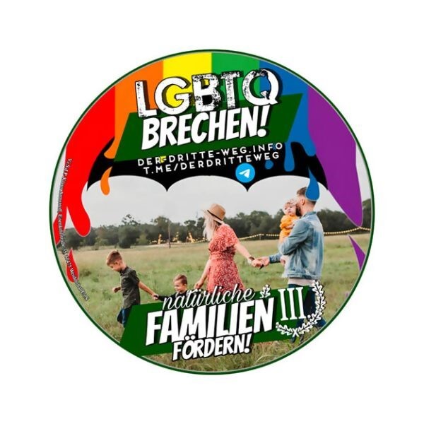 Aufkleber der Partei „Der III. Weg“ mit der Aufschrift „LGBTQ brechen! Natürliche Familien schützen“ Aufkleber der Partei „Der III. Weg“ mit der Aufschrift „LGBTQ brechen! Natürliche Familien schützen“